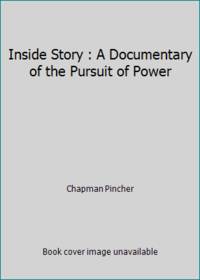 Inside Story : A Documentary of the Pursuit of Power