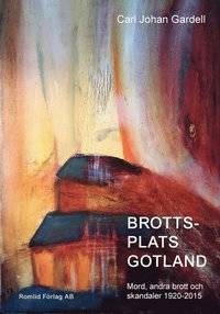 Brottsplats Gotland. Mord, andra brott och…