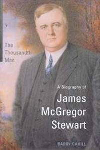 The Thousandth Man: A Biography of James McGregor Stewart (Osgoode Society for Canadian Legal History) by Barry Cahill - 2000