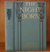 THE NIGHT-BORN by London, Jack - 1913