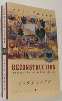 Reconstruction. America's Unfinished Revolution…