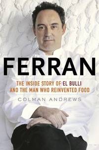 Ferran : The Inside Story of el Bulli and the Man Who Reinvented Food