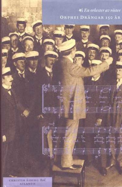 En orkester av röster. Orphei Drängar 150 år.