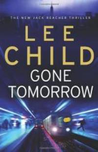 Gone Tomorrow by LEE CHILD - 2009-05-05