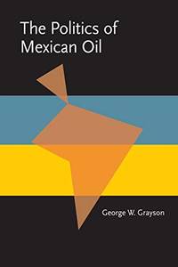 Politics of Mexican Oil, The