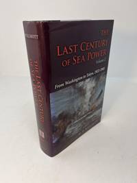 THE LAST CENTURY OF SEA POWER Volume Two: From Washington to Tokyo, 1922-1945