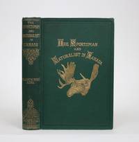 image of The Sportsman and Naturalist in Canada: Or, Notes on the Natural History of the Game, Game Birds, and Fish of That Country