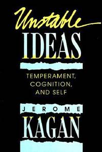 Unstable Ideas : Temperament, Cognition, and Self