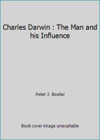 Charles Darwin : The Man and his Influence