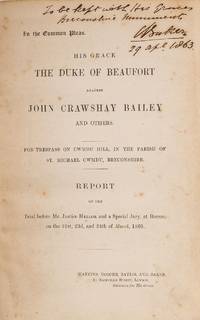 His Grace the Duke of Beaufort Against John Crawshay Bailey and..