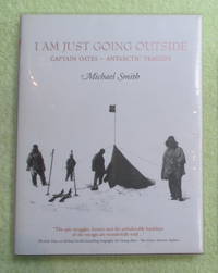 image of I Am Just Going Outside: Captain Oates - Antarctic Tragedy