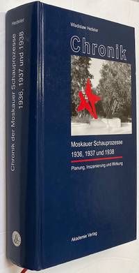 Chronik der Moskauer Schauprozesse 1936, 1937 und 1938: Planung, Inszenierung und Wirkung by Hedeler, Wladislaw - 2003