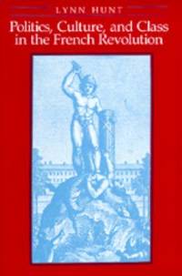 Politics, Culture, and Class in the French Revolution