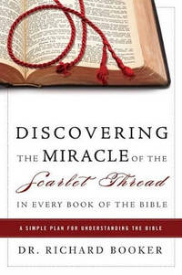 Discovering the Miracle of the Scarlet Thread in Every Book of the Bible: A Simple Plan for...