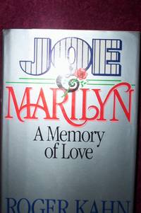 Joe &amp; Marilyn, a memory of love : the story of Joe DiMaggio &amp; Marilyn Monroe by Roger Kahn - 1986