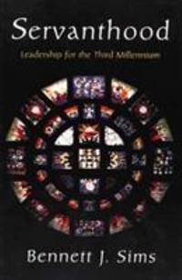 Servanthood : Leadership for the Third Millennium