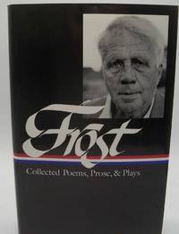 Robert Frost Collected Poems, Prose and Plays