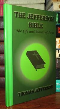 image of THE JEFFERSON BIBLE The Life and Morals of Jesus