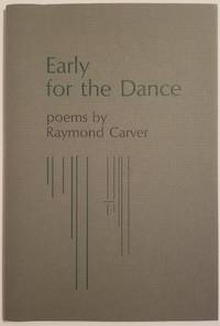 EARLY FOR THE DANCE by Carver, Raymond - 1986