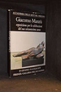 Giacomo Manzu; Esposizione Per le Celebrazioni del Suo Settantesimo Anno. 23 Giugno - 31 Luglio 1979, Firenze / Galleria Dell'accademia