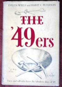 The &#039;49ers by Wells, Evelyn and Harry C. Peterson - 1949