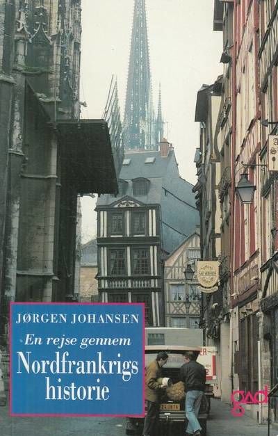 En rejse gennem Nordfrankrigs historie