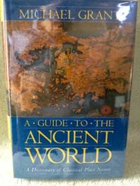 A Guide to the Ancient World by Grant, Michael - 1986