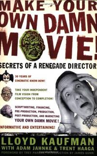 MAKE YOUR OWN DAMN MOVIE: Secrets of a Renegade Director