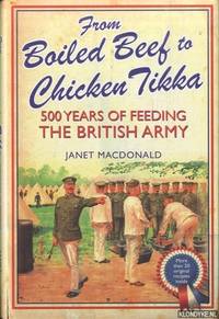 From Boiled Beef to Chicken Tikka. 500 Years of Feeding the British Army