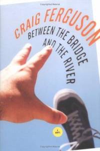 Between the Bridge and the River : A Novel
