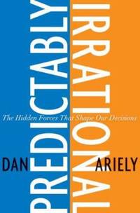 Predictably Irrational : The Hidden Forces That Shape Our Decisions