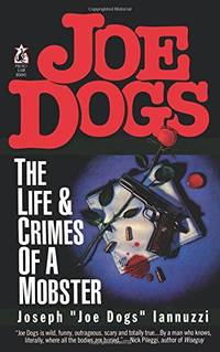 Joe Dogs: The Life & Crimes of a Mobster