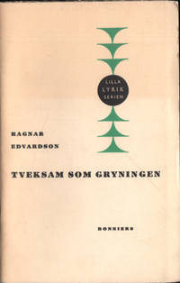 TVEKSAM SOM GRYNINGEN. Lyrik och kort prosa.