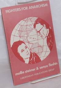 image of Fighters for anarchism, Mollie Steimer and Senya Fleshin. A memorial volume assembled and edited by Abe Bluestein