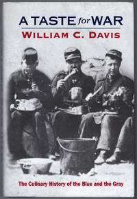 A Taste For War: The Culinary History of the Blue and the Gray