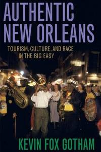 Authentic New Orleans: Tourism, Culture, and Race in the Big Easy
