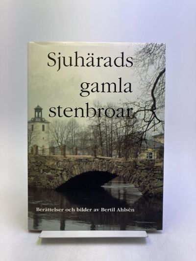 Sjuhärads gamla stenbroar. Berättelser och bilder.