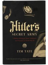 Hitler's Secret Army: A Hidden History of Spies, Saboteurs, and Traitors in World War II