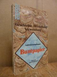 Buntpapier : Geschichte - Herstellung - Verwendung, by GrÃ¼nebaum, Gabriele - 1982