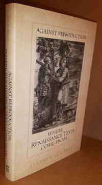 Against Reproduction: Where Renaissance Texts Come From by Guy-Bray, Stephen - 2009