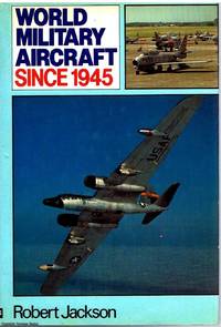 World Military Aircraft Since 1945 by Robert Jackson - 1979