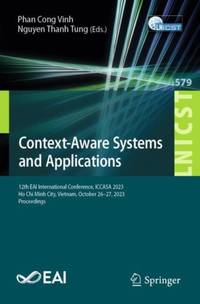 Context-Aware Systems and Applications : 12th EAI International Conference, ICCASA 2023, Ho Chi...