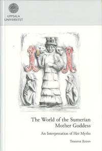 The World of the Sumerian Mother Goddess. An…