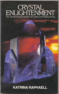 Crystal Enlightenment: the Transforming Properties of Crystals and Healing  Stones Vol 1