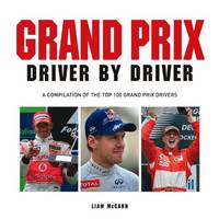 Grand Prix Driver by Driver: A Compilation of the Top 100 Grand Prix Drivers
