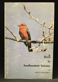 Birds in Southeastern Arizona by William A. (With Stephen M. Russell.) (Photography by Dan Fischer.) Davis - Paperback - from Burton Lysecki Books, ABAC/ILAB (SKU: 153318)