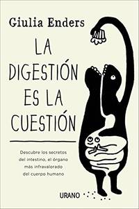 La digesti&Atilde;&sup3;n es la cuesti&Atilde;&sup3;n: Descubre los secretos del intestino, el...