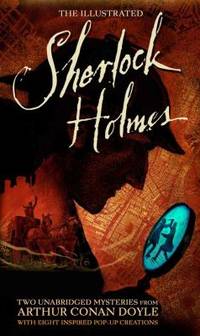 The Illustrated Sherlock Holmes : Two Unabridged Mysteries from Sir Arthur Conan Doyle