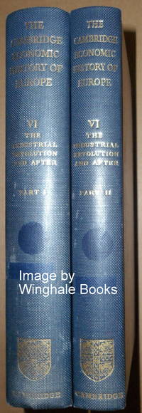 The Cambridge Economic History of Europe Vol VI: The Industrial Revolutions and After. (2 Volumes)