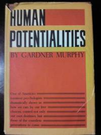 HUMAN POTENTIALITIES.  FIRST EDITION-YEAR 1958- SIGNED BY AUTHOR by GARDNER MURPHY - 1958